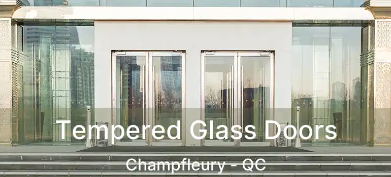  Tempered Glass Doors Champfleury - QC