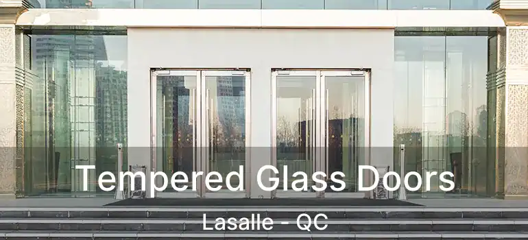 Tempered Glass Doors Lasalle - QC