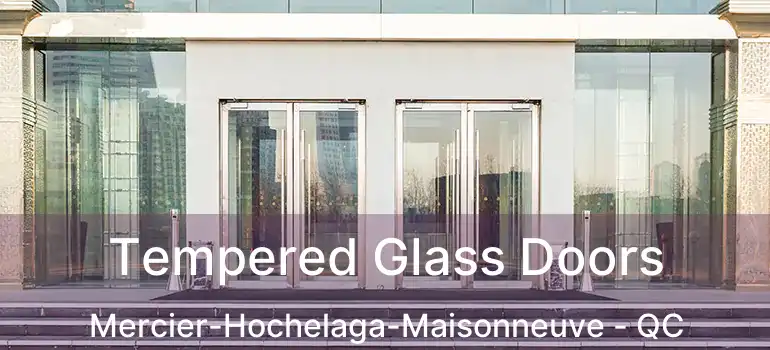  Tempered Glass Doors Mercier-Hochelaga-Maisonneuve - QC
