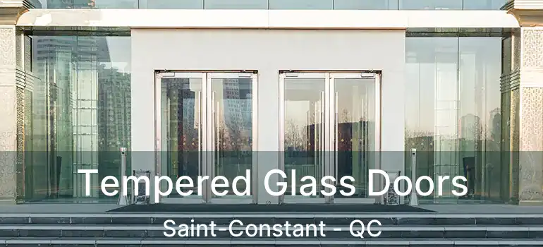  Tempered Glass Doors Saint-Constant - QC