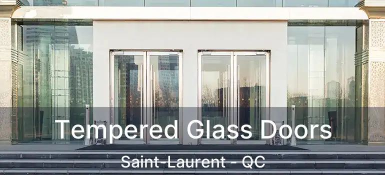  Tempered Glass Doors Saint-Laurent - QC