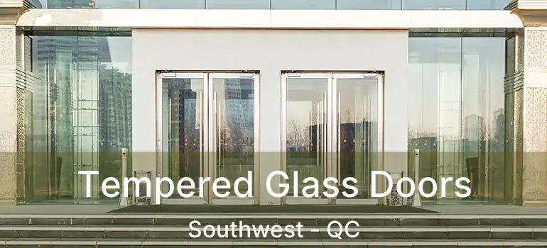  Tempered Glass Doors Southwest - QC