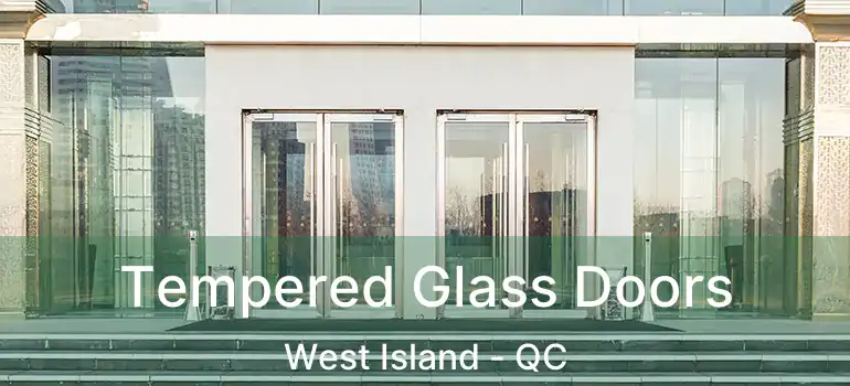  Tempered Glass Doors West Island - QC