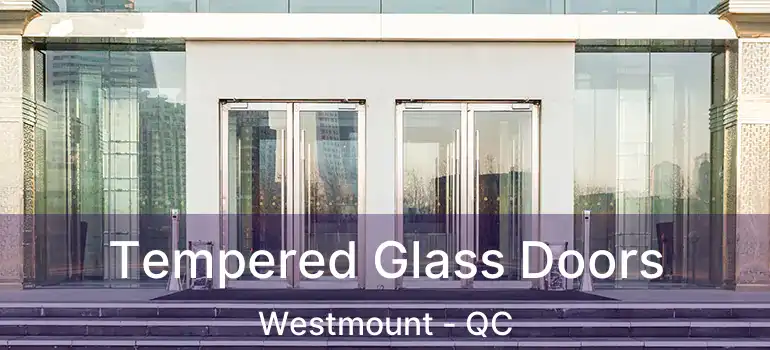  Tempered Glass Doors Westmount - QC