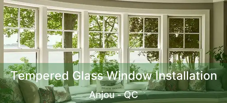  Tempered Glass Window Installation Anjou - QC