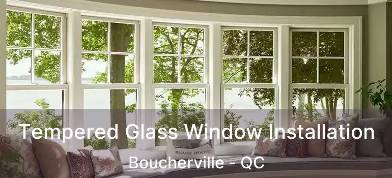  Tempered Glass Window Installation Boucherville - QC