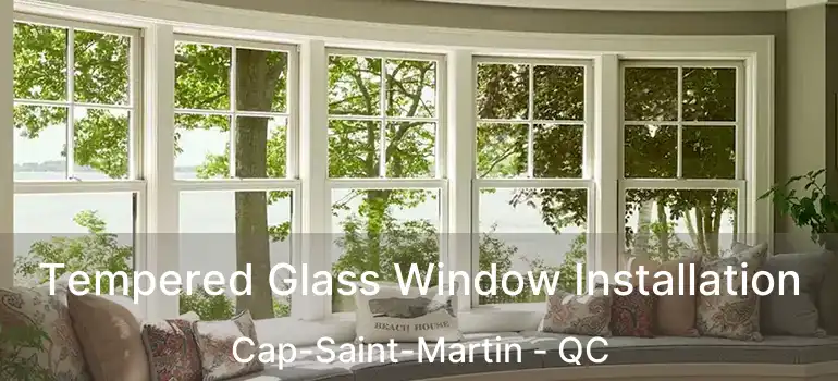  Tempered Glass Window Installation Cap-Saint-Martin - QC