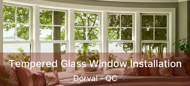  Tempered Glass Window Installation Dorval - QC