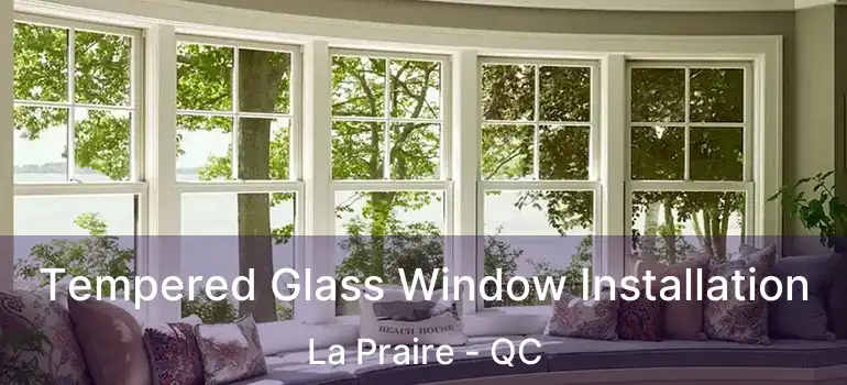  Tempered Glass Window Installation La Praire - QC