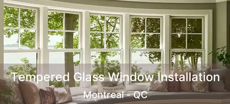  Tempered Glass Window Installation Montreal - QC