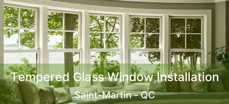  Tempered Glass Window Installation Saint-Martin - QC