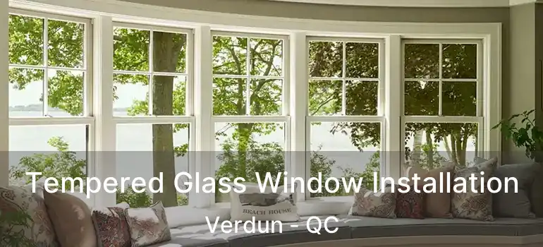  Tempered Glass Window Installation Verdun - QC