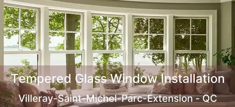  Tempered Glass Window Installation Villeray-Saint-Michel-Parc-Extension - QC