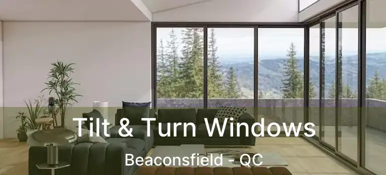  Tilt & Turn Windows Beaconsfield - QC