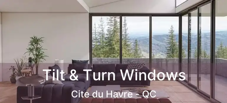  Tilt & Turn Windows Cite du Havre - QC
