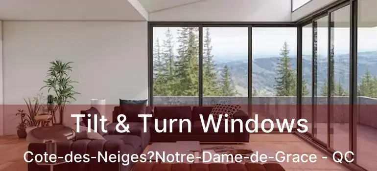  Tilt & Turn Windows Cote-des-Neiges?Notre-Dame-de-Grace - QC