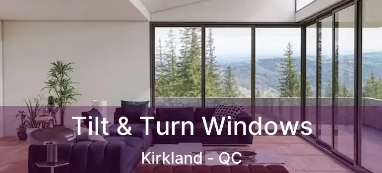  Tilt & Turn Windows Kirkland - QC