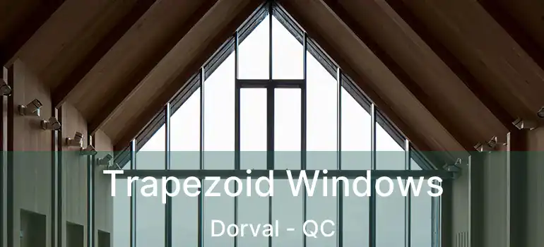  Trapezoid Windows Dorval - QC