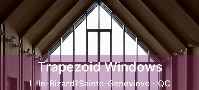  Trapezoid Windows L Ile-Bizard?Sainte-Genevieve - QC