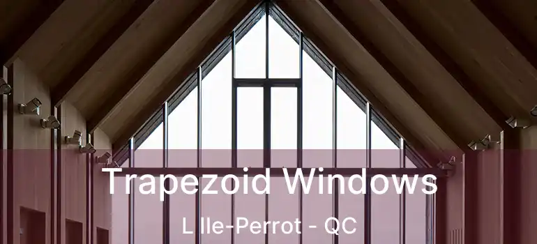  Trapezoid Windows L Ile-Perrot - QC