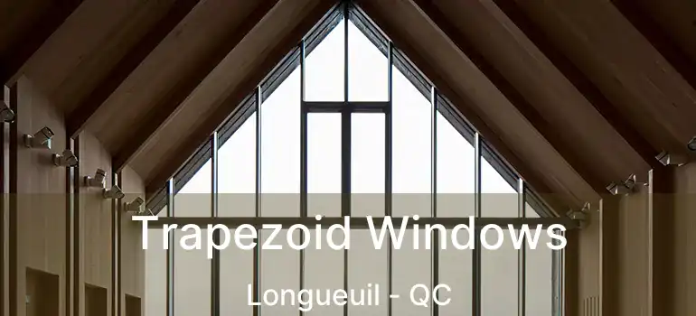  Trapezoid Windows Longueuil - QC