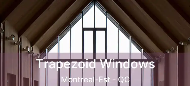  Trapezoid Windows Montreal-Est - QC