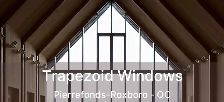  Trapezoid Windows Pierrefonds-Roxboro - QC