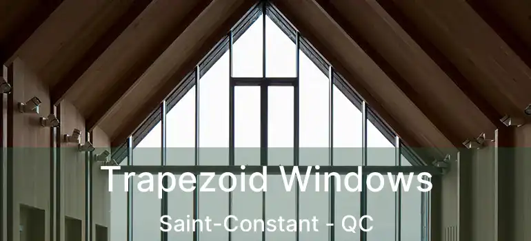  Trapezoid Windows Saint-Constant - QC