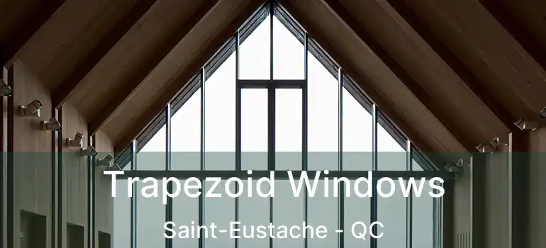  Trapezoid Windows Saint-Eustache - QC