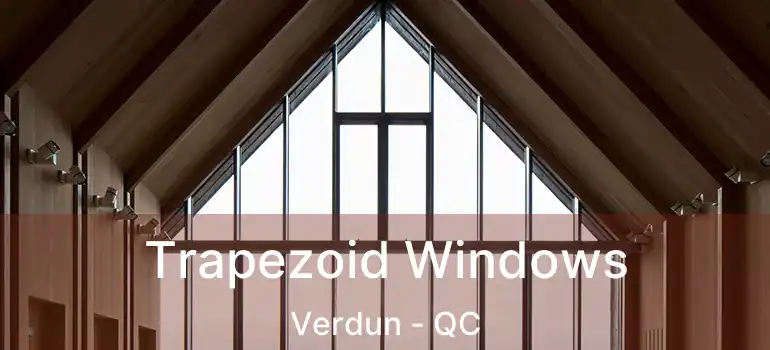  Trapezoid Windows Verdun - QC