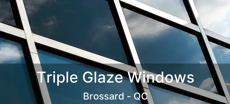  Triple Glaze Windows Brossard - QC