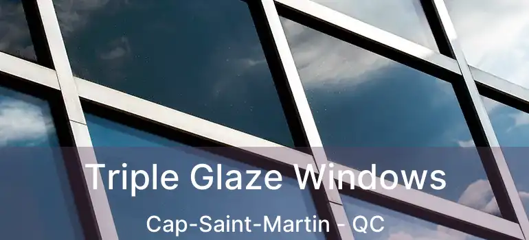  Triple Glaze Windows Cap-Saint-Martin - QC