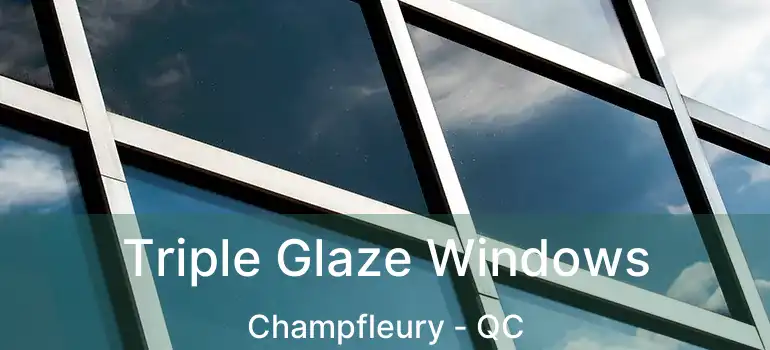  Triple Glaze Windows Champfleury - QC