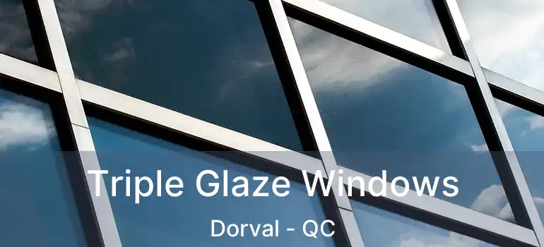  Triple Glaze Windows Dorval - QC