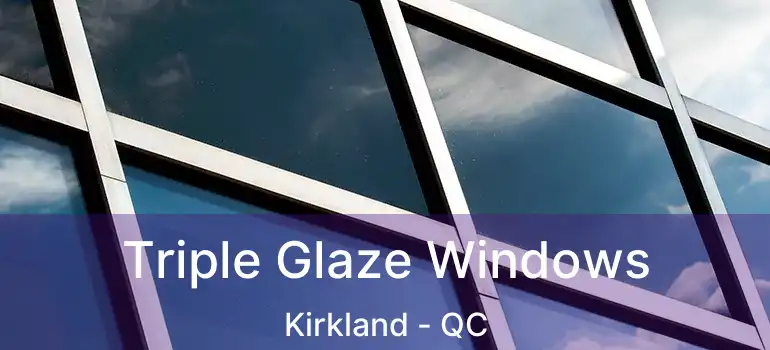  Triple Glaze Windows Kirkland - QC