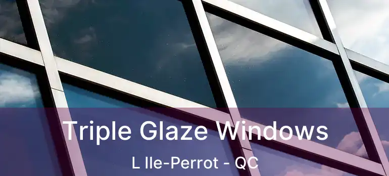  Triple Glaze Windows L Ile-Perrot - QC