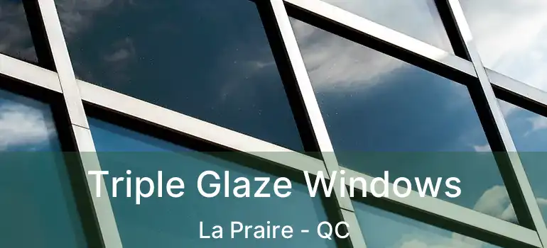  Triple Glaze Windows La Praire - QC