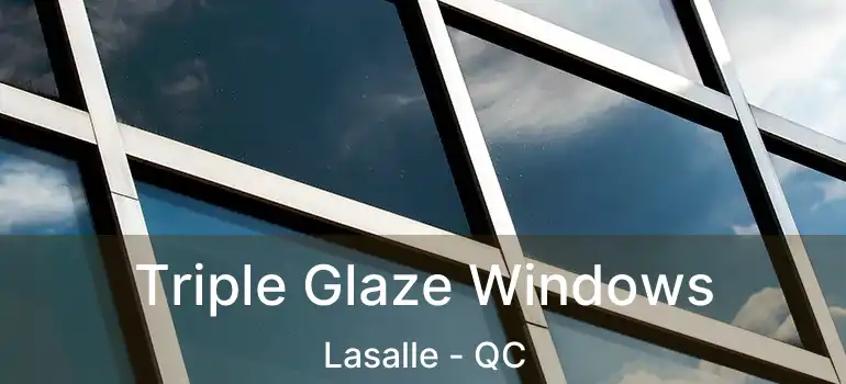  Triple Glaze Windows Lasalle - QC