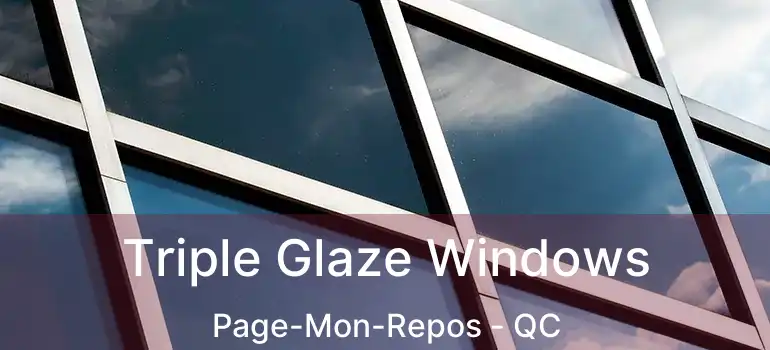  Triple Glaze Windows Page-Mon-Repos - QC