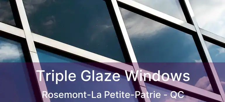  Triple Glaze Windows Rosemont-La Petite-Patrie - QC