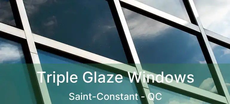  Triple Glaze Windows Saint-Constant - QC