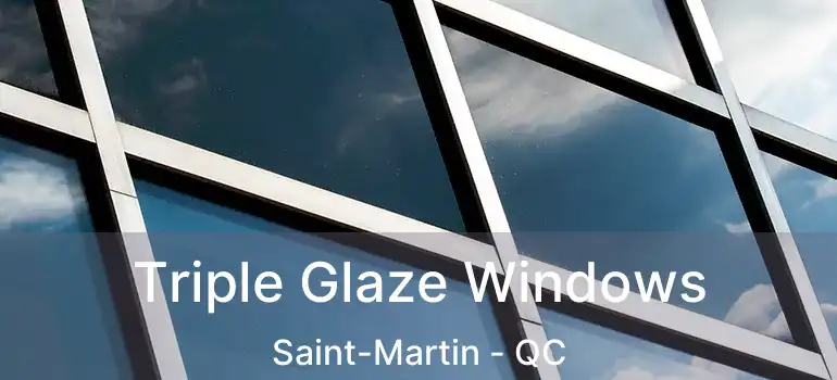  Triple Glaze Windows Saint-Martin - QC