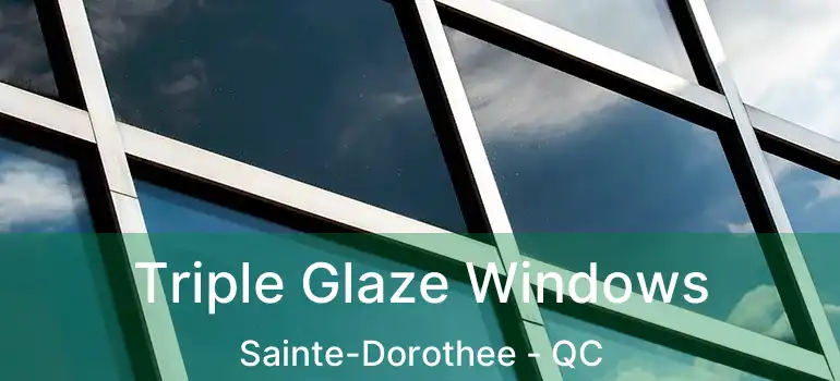  Triple Glaze Windows Sainte-Dorothee - QC