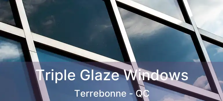  Triple Glaze Windows Terrebonne - QC