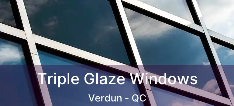 Triple Glaze Windows Verdun - QC