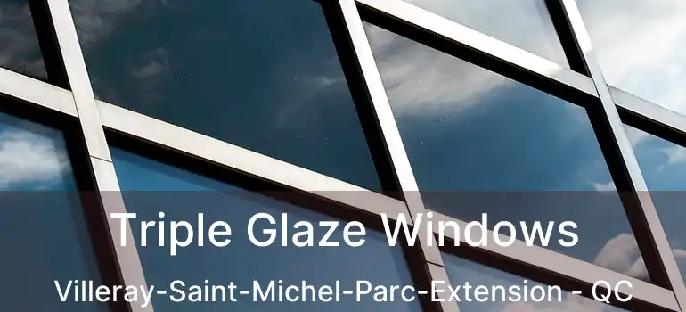  Triple Glaze Windows Villeray-Saint-Michel-Parc-Extension - QC