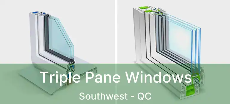  Triple Pane Windows Southwest - QC