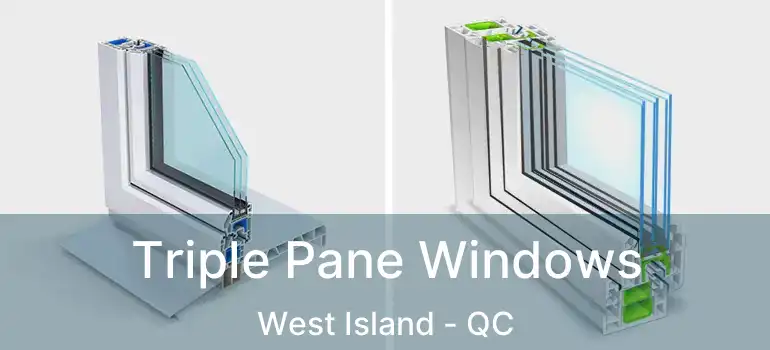  Triple Pane Windows West Island - QC