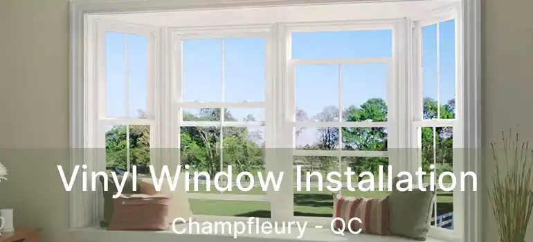  Vinyl Window Installation Champfleury - QC
