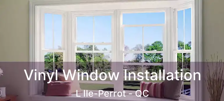  Vinyl Window Installation L Ile-Perrot - QC